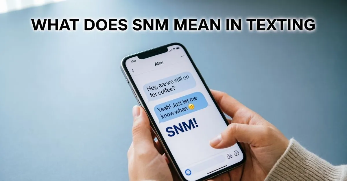 what does snm mean in texting