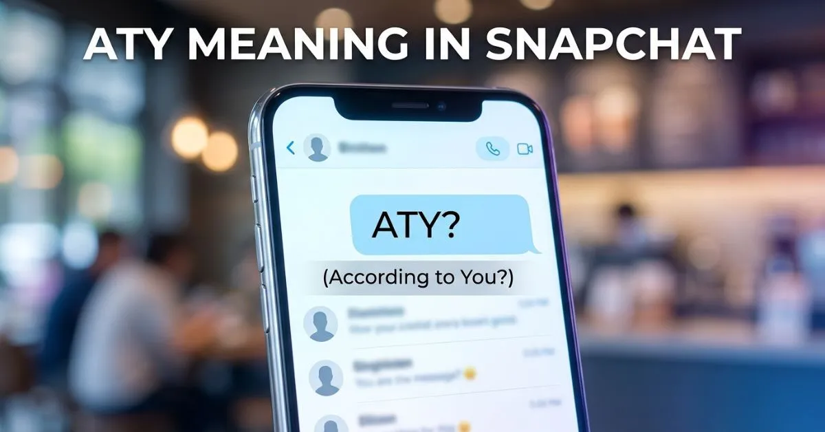 ATY Meaning In Snapchat