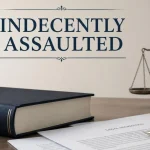 What Does Indecently Assaulted Mean