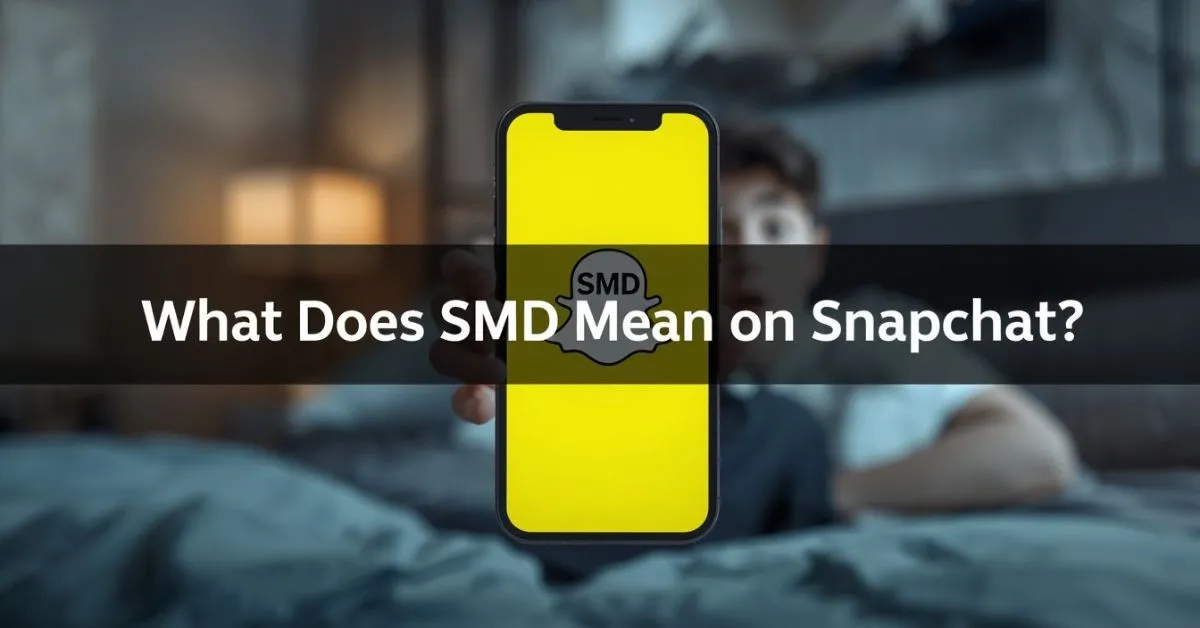 What Does SMD Mean on Snapchat