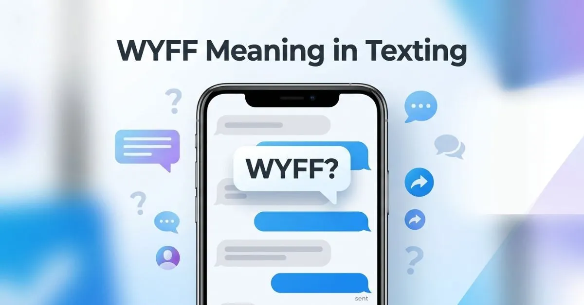 What Does WYFF Mean in Texting